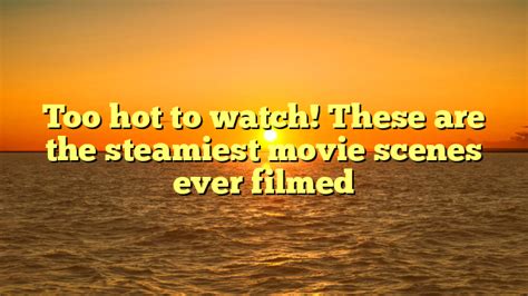 best topless movie scenes|The 100 Steamiest Movie Moments